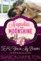 [Magnolias and Moonshine 09] • SEAL You in My Dreams · SEAL Brotherhood (A Magnolias and Moonshine Novella Book 9)